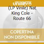 (LP Vinile) Nat King Cole - Route 66 vinile