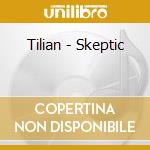 Tilian - Skeptic cd musicale di Tilian
