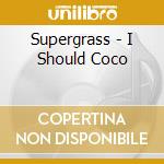 Supergrass - I Should Coco cd musicale di Supergrass