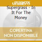 Supergrass - In It For The Money cd musicale di Supergrass