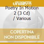 Poetry In Motion 2 (3 Cd) / Various cd musicale di Various Artists