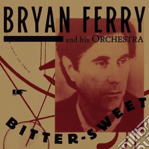 Bryan Ferry - Bitter-Sweet (Deluxe) cd musicale di Bryan Ferry
