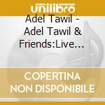 Adel Tawil - Adel Tawil & Friends:Live (3 Cd) cd