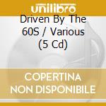Driven By The 60S / Various (5 Cd)