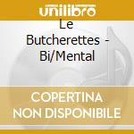 Le Butcherettes - Bi/Mental cd musicale di Le Butcherettes
