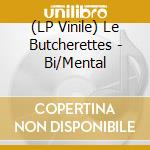 (LP Vinile) Le Butcherettes - Bi/Mental vinile