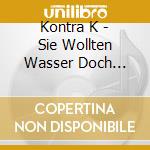 Kontra K - Sie Wollten Wasser Doch Kriegen Benzin (2 Cd) cd