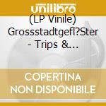 (LP Vinile) Grossstadtgefl?Ster - Trips & Ticks lp vinile di Grossstadtgefl?Ster