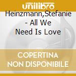 Heinzmann,Stefanie - All We Need Is Love cd
