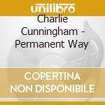 Charlie Cunningham - Permanent Way cd