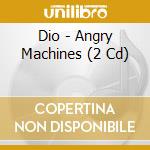 Dio - Angry Machines (2 Cd) cd