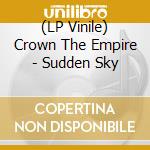 (LP Vinile) Crown The Empire - Sudden Sky lp vinile