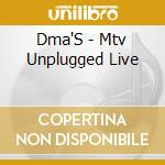 Dma'S - Mtv Unplugged Live cd musicale