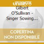 Gilbert O'Sullivan - Singer Sowing Machine cd