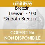 Breezin' Breezin' - 100 Smooth-Breezin' Breezin' - 100 Smooth cd