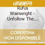 Rufus Wainwright - Unfollow The Rules cd