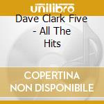 Dave Clark Five - All The Hits cd