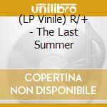 (LP Vinile) R/+ - The Last Summer cd