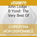 John Lodge - B Yond: The Very Best Of cd