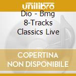 Dio - Bmg 8-Tracks Classics Live cd