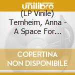 (LP Vinile) Ternheim, Anna - A Space For Lost Time lp vinile