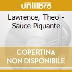 Lawrence, Theo - Sauce Piquante cd musicale