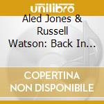 Aled Jones & Russell Watson: Back In Harmony cd