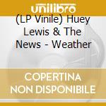 (LP Vinile) Huey Lewis & The News - Weather lp vinile