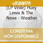 (LP Vinile) Huey Lewis & The News - Weather vinile