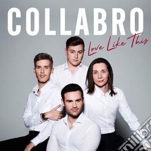 Collabro - Love Like This cd musicale