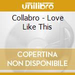 Collabro - Love Like This cd