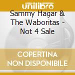 Sammy Hagar & The Waboritas - Not 4 Sale cd musicale