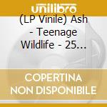 (LP Vinile) Ash - Teenage Wildlife - 25 Years Of Ash (2 Lp) lp vinile