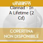 Clannad - In A Lifetime (2 Cd) cd musicale