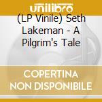 (LP Vinile) Seth Lakeman - A Pilgrim's Tale vinile