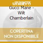 Gucci Mane - Wilt Chamberlain cd
