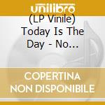 (LP Vinile) Today Is The Day - No Good To Anyone lp vinile