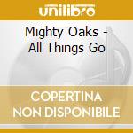 Mighty Oaks - All Things Go cd