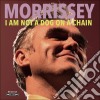 Morrissey - I Am Not A Dog On A Chain cd