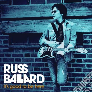 Russ Ballard - It's Good To Be Here cd musicale