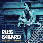 Russ Ballard - It's Good To Be Here cd