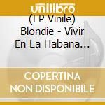 (LP Vinile) Blondie - Vivir En La Habana [Lp] (Pale Blue Vinyl, Limited, Brick And Mortar Exclusive) vinile
