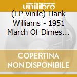 (LP Vinile) Hank Williams - 1951 March Of Dimes (Rsd 2020) vinile