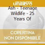 Ash - Teenage Wildlife - 25 Years Of cd