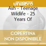 Ash - Teenage Wildlife - 25 Years Of cd musicale