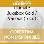 Ultimate Jukebox Gold / Various (5 Cd) cd