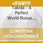 Takida - A Perfect World-Bonus Tr- cd