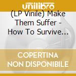 (LP Vinile) Make Them Suffer - How To Survive A Funeral lp vinile