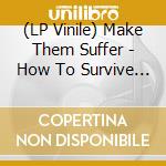 (LP Vinile) Make Them Suffer - How To Survive A Funeral vinile