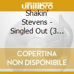 Shakin' Stevens - Singled Out (3 Cd) cd